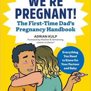 We're Pregnant! The First-Time Dad's Pregnancy Handbook